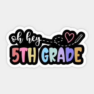 Back To School Oh Hey 5th Grade Teachers Women Student Sticker